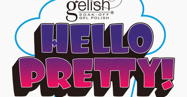 Hello Gorgeous? No, Hello Pretty! The Newest Collection from Gelish is Here!