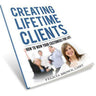 Creating Lifetime Clients - How to Wow your Customer for Life