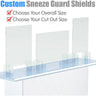 Custom Size Sneeze Guard Shield Counter Barriers - Choose Your Overall Size AND Choose Your Cut Out Opening Size