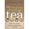 Healing Power of Tea by Caroline Dow