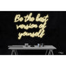 LED Flex Neon Sign - Be the best version of yourself / Size: 31"W x 24"H x 1"D / 12 Font Color Options: Dark Blue, Gold, Green, Hot Pink, Light Blue, Light Pink, Orange, Purple, Red, Warm White, White and Yellow