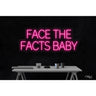 LED Flex Neon Sign - Face The Facts Baby / Size: 32"W x 13"H x 1"D / 12 Font Color Options: Dark Blue, Gold, Green, Hot Pink, Light Blue, Light Pink, Orange, Purple, Red, Warm White, White and Yellow