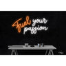LED Flex Neon Sign - Fuel your passion / Size: 30"W x 16"H x 1"D / 12 Font Color Options: Dark Blue, Gold, Green, Hot Pink, Light Blue, Light Pink, Orange, Purple, Red, Warm White, White and Yellow