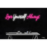 LED Flex Neon Sign - Love Yourself Always / Size: 48"W x 11"H x 1"D / 12 Font Color Options: Dark Blue, Gold, Green, Hot Pink, Light Blue, Light Pink, Orange, Purple, Red, Warm White, White and Yellow