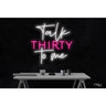 LED Flex Neon Sign - Talk thirty to me / Size: 24"W x 24"H x 1"D / 12 Font Color Options: Dark Blue, Gold, Green, Hot Pink, Light Blue, Light Pink, Orange, Purple, Red, Warm White, White and Yellow