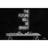 LED Flex Neon Sign - The future will be bright / Size: 20"W x 36"H x 1"D / 12 Font Color Options: Dark Blue, Gold, Green, Hot Pink, Light Blue, Light Pink, Orange, Purple, Red, Warm White, White and Yellow