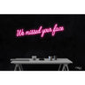 LED Flex Neon Sign - We missed your face / Size: 36"W x 10"H x 1"D / 12 Font Color Options: Dark Blue, Gold, Green, Hot Pink, Light Blue, Light Pink, Orange, Purple, Red, Warm White, White and Yellow