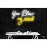 LED Flex Neon Sign - You blow my mind / Size: 30"W x 21"H x 1"D / 12 Font Color Options: Dark Blue, Gold, Green, Hot Pink, Light Blue, Light Pink, Orange, Purple, Red, Warm White, White and Yellow
