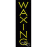 LED Sign - Waxing / 21"H x 7"W x 1"D