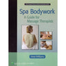 Spa Bodywork - A Guide for Massage Therapists